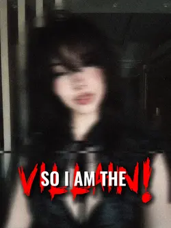 SO I AM THE VILLAIN