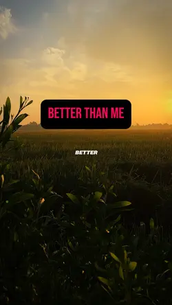 Better than me
