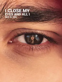 i close my eyes