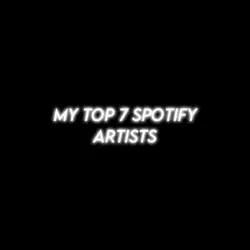 My top 7 artists