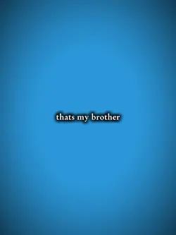 Thatsmybrother