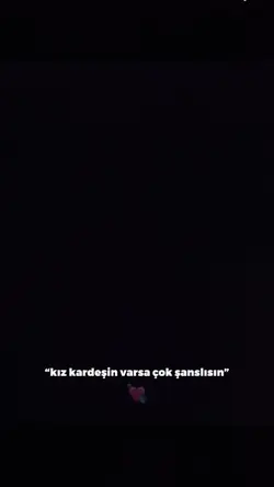 Kız kardeşin varsa
