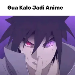 Gua Kalo Jadi Anime