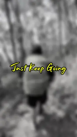 Just keep Going