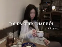 TÔI ĐÃ QUÊN THẬT RỒI