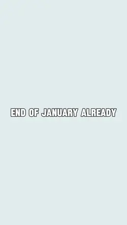 End of Jan Already