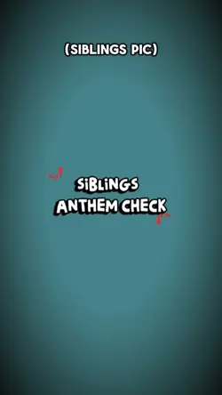 SiblingsAnthemCheck
