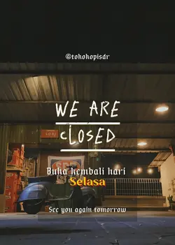 We are closed 