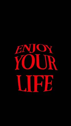 enjoy your life