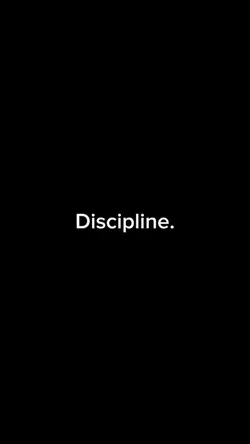 Discipline.