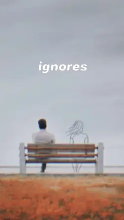 Someone ignores you