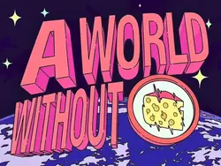 A WORLD WITHOUT