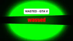 Wasted - Gta v