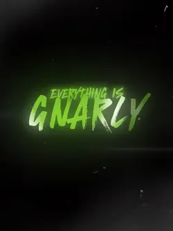 gnarly