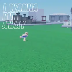I WANNA RUN AWAY