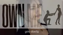 You don't own me
