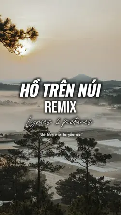 Hồ Trên Núi Remix🎵