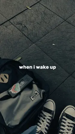 When i wake up