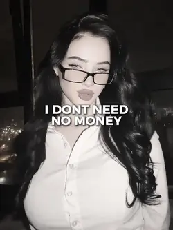 I DONT NEED NO MONEY