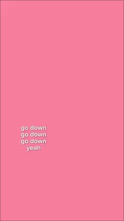 go down yeah