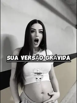 SUA VERSÃO GRÁVIDA