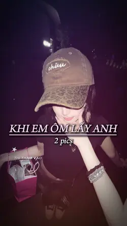 KHI EM ÔM LẤY ANH