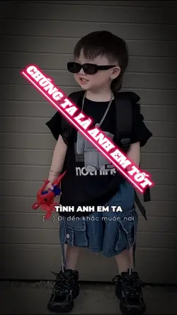 CHÚNG TA LÀ ANH EM T