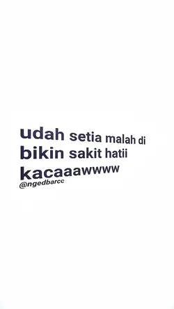 udh setia malah