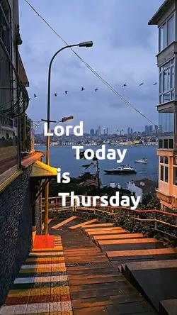 TODAY THUSRDAY LORD