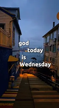 TODAY IS WEDNESDAY