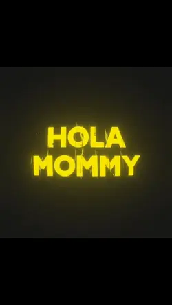 hola mommy 