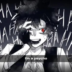 I’m a psycho