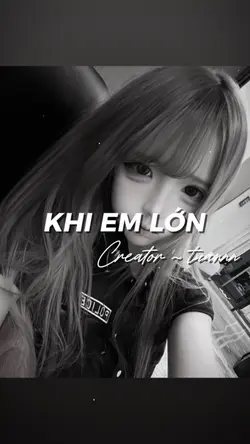 Khi em lớn