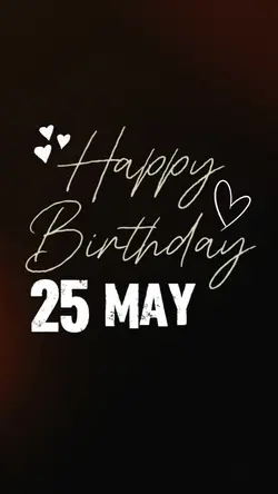 Birthday 25 May