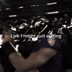 Maybe quit editing 