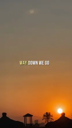 Way down we go