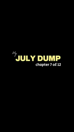 my july dump 2026