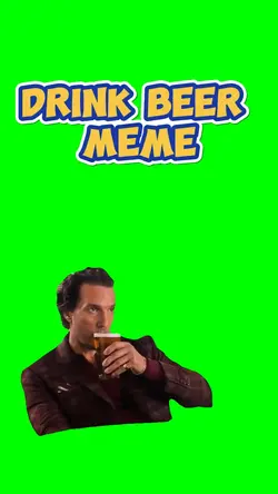 Drink Beer Meme