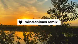 wind chimes remix