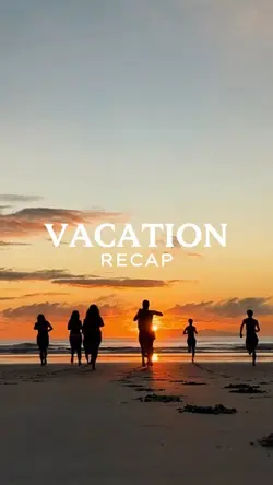 VACATION RECAP