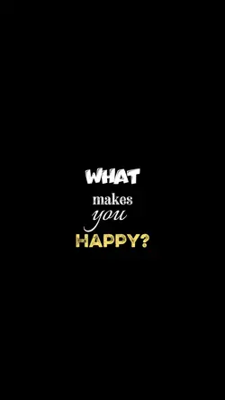 What makes u happy?