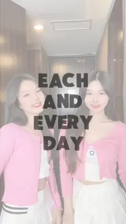 Each and everyday 