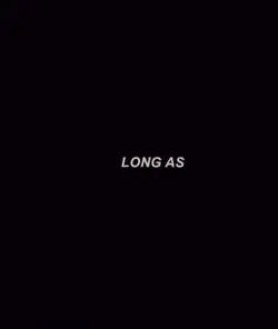 Long as my b love me