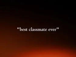 best classmate ever