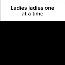 one at a time ladies