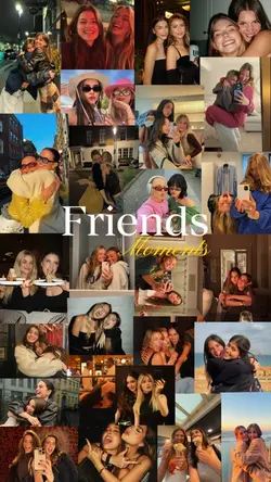 Friend’s moments