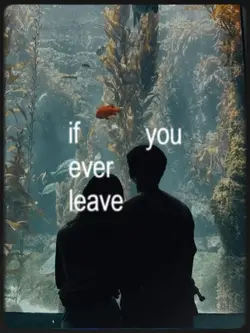 if you ever leave 