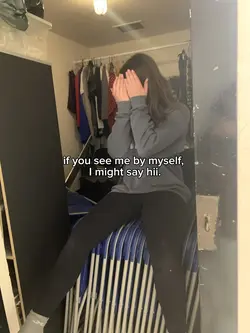 I might say hi..