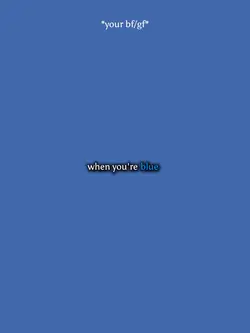 when you're blue