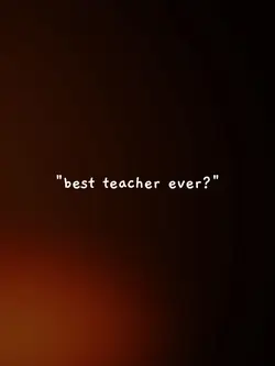 best teacher ever? 